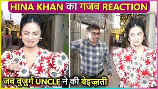 Hina Khans Epic Reaction When A Old Man INSULTS TheMedia Says Chalo Niklo Yahan Se [upl. by Glendon]