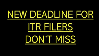 NEW DEADLINE FOR ITR FILERS INDIVIDUAL AND huf [upl. by Romalda]