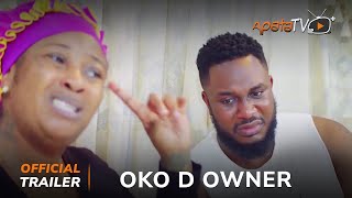 Oko D Owner Yoruba Movie 2024  Official Trailer  Showing Next On ApataTV [upl. by Fatima]