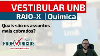 VESTIBULAR UNB 2025  RAIO  X  ASSUNTOS COBRADOS DE QUÍMICA [upl. by Anrahc]