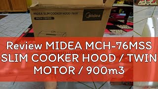 Review MIDEA MCH76MSS SLIM COOKER HOOD  TWIN MOTOR  900m3hr  25Feet 76CM  MCH76MSS [upl. by Anelam]