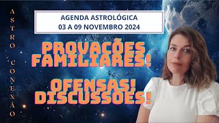 AGENDA ASTROLÓGICA 03 A 09 NOVEMBRO 2024  CAOS NA FAMÍLIA horoscopo novembro astrologia [upl. by Dennison551]