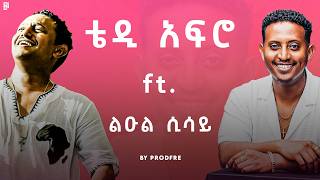 Teddy Afro ft Leul Sisay  ቴዲ አፍሮ ft ልዑል ሲሳይ  Mashup By ProdFre [upl. by Rains]