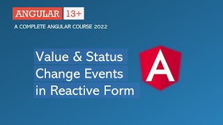 Value amp Status Change events  Reactive Forms  Angular 13 [upl. by Einreb]