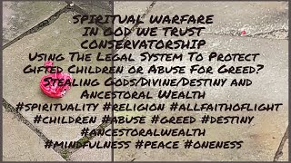 Spiritual Warfare  CONSERVATORSHIP What amp Why underworld energy abuse power greed cookiejar [upl. by Squire357]