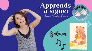 Baloum🐻 APPRENDS A SIGNER LA COMPTINE 🐻 Tuto pour apprendre les signes de la chanson 🐻Bébé signe [upl. by Eicarg]