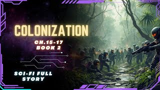 Science Fiction Audiobook  Colonization  Ch1517  Book 2  Full Audiobook [upl. by Arratal]