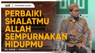 Perbaiki Shalatmu Allah Sempurnakan Hidupmu  Ustadz Adi Hidayat [upl. by Jew]