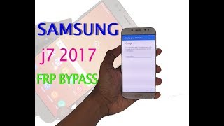 Samsung Galaxy j7 2017 FRP bypass 100 without any device [upl. by Enaek139]