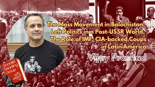 The Mass Movement in Balochistan The IMF and CIA Coups in Latin America w Vijay Prashad  SRG [upl. by Yessak]