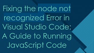 Fixing the node not recognized Error in Visual Studio Code A Guide to Running JavaScript Code [upl. by Darya278]