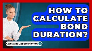 How To Calculate Bond Duration  AssetsandOpportunityorg [upl. by Ulu]