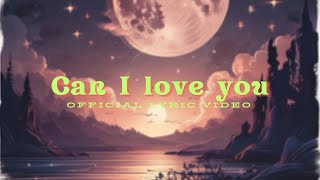 Can I love you Official Lyric Video [upl. by Mariya]