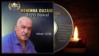 Mehenna Ouzaid 2015 Amoudhin [upl. by Siddra]