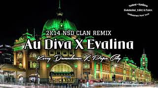 Au Diva X Evalina Kerry Damudamu amp Papa Cidy 2K14 NSD CLAN REMIX [upl. by Rennie]