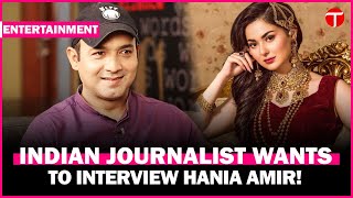 Hania Amir Praised by Indian Journalist Interview Requested After Hit Drama Success [upl. by Oicnanev]