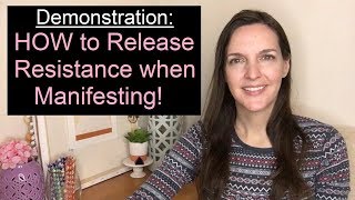 Demonstration for HOW TO RELEASE RESISTANCE when manifesting [upl. by Ashley]