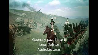 Leon Tolstoi quotGuerra y Paz Parte 6quot Audiolibro completo en español latino [upl. by Adnahcir]