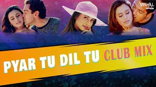 Pyar Tu Dil Tu  Club Mix  Bichhoo  DJ Vishal Official [upl. by Schiff910]