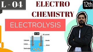 Electrochemistry।Class 12 Lecture 4। Electrolysis।Faradays law [upl. by Mommy860]