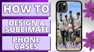 📱 How To Design amp Sublimate Phone Cases [upl. by Garald]