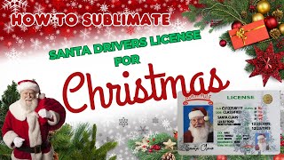 How to Sublimate a Santa License  Sublimation Tutorial  Fun Gift for Kids [upl. by Nwadal]