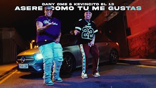 Asere como tú me Gustas  Dany Ome amp Kevincito El 13 Video Official [upl. by Norvol]