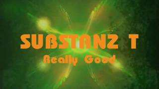 SUBSTANZ T  Really Good [upl. by Fayre]