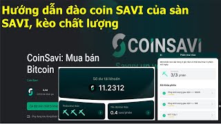 Hướng dẫn đào coin SAVI của sàn SAVI kèo chất lượng [upl. by Godding]