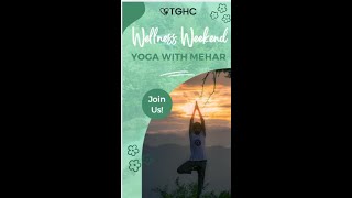 TGHC Wellness Weekend Yoga with Mehar 🌿 [upl. by Arykat]