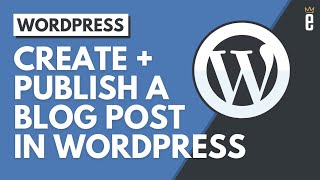 How to Create and Publish Post in WordPress Website StepbyStep  WordPress Tutorial [upl. by Ahsimat]