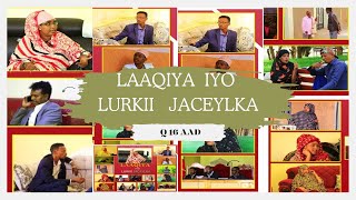 FILMKA l LAAQIYA IYO LURKII JACAYLKA l Q 16 AAD QOSOL QISO IYO XIKMAD [upl. by Fabio]