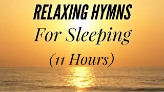 11 Hours of Relaxing Hymns For Sleeping Hymn Compilation [upl. by Olram]