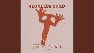 Reckless Child [upl. by Hecklau]