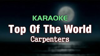 TOP OF THE WORLD  Carpenters  Karaoke [upl. by Anitnoc478]