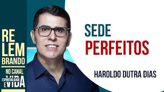 SEDE PERFEITOS  Haroldo Dutra Dias [upl. by Lisandra]