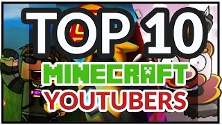 Top 10 Best Minecraft Youtubers All time Top Ten Minecraft Youtubers [upl. by Delanos]