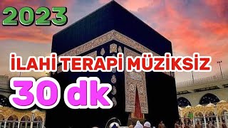 İLAHİ TERAPİ HUZUR VEREN İLAHİLER MÜZİKSİZ [upl. by Lledor]