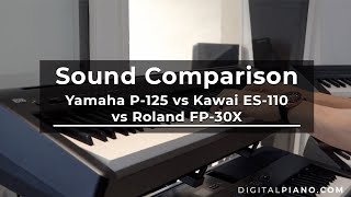 Sound Comparison Yamaha P125 vs Kawai ES110 vs Roland FP30X  Digitalpianocom [upl. by Eiuqnom682]