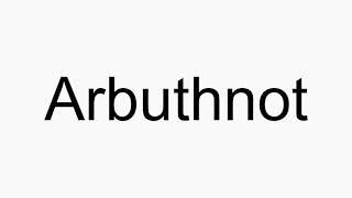 How to pronounce Arbuthnot [upl. by Anaert]