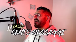 LAZZA  CENTO MESSAGGI ACUSTICA con testo [upl. by Idisahc871]