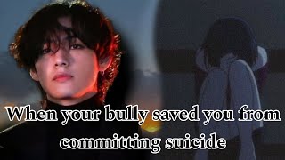 When Your Bully Saved You From Committing Suicide 12 taehyung btsff taehyungff lovebts [upl. by Yobybab]