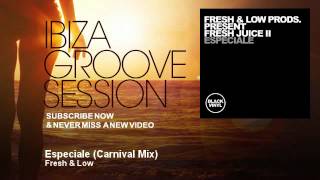 Fresh amp Low  Especiale  Carnival Mix  IbizaGrooveSession [upl. by Ahsaet]