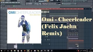 OMI  Cheerleader Felix Jaehn Remix Fl studio Remake FLPAcapella [upl. by Yednil]