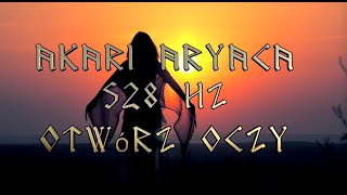 OTWORZ OCZY  Akari Aryaca ft Surya 528 hz [upl. by Nnylear111]