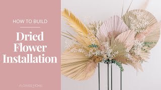 How to Build a Dried Flower Installation [upl. by Andonis]