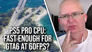 PS5 Pro CPU Spec Reaction Could It Run GTA6 At 60FPS [upl. by Ahsenyt]