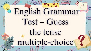 English Grammar Test – Guess the tense multiple choice GrammarChallenge Grammar EnglishGrammar [upl. by Pritchett]