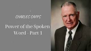 Power of the Spoken Word  Part 1 Charles Capps [upl. by Yekim]