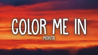 Mokita  Color Me In Lyrics [upl. by Enovi]